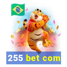 255 bet com